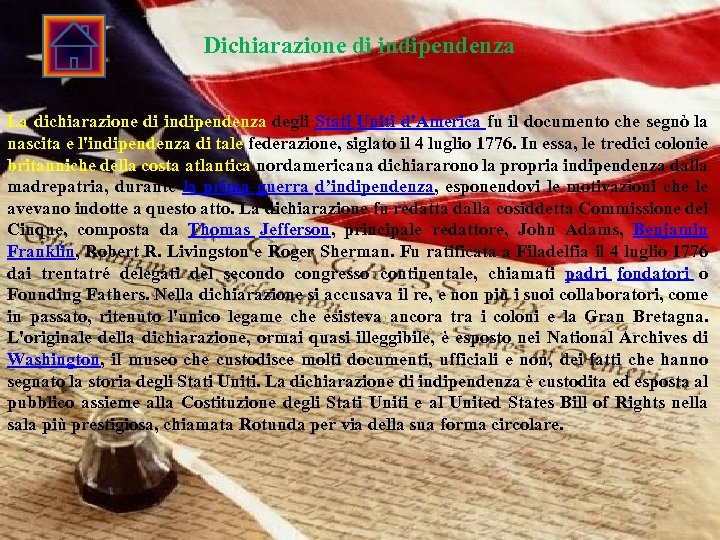 Dichiarazione di indipendenza La dichiarazione di indipendenza degli Stati Uniti d'America fu il documento