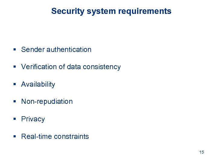 Security system requirements § Sender authentication § Verification of data consistency § Availability §