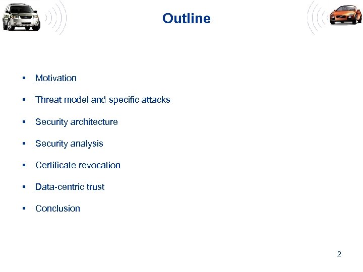 Outline § Motivation § Threat model and specific attacks § Security architecture § Security