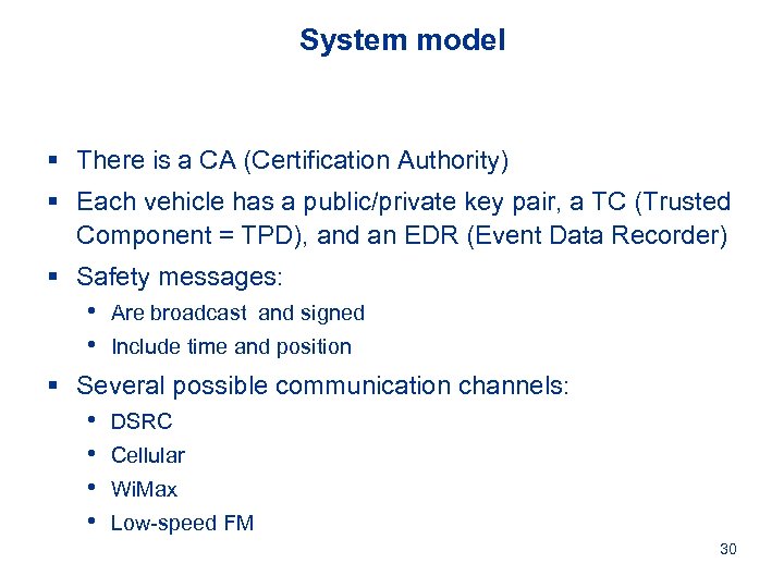 System model § There is a CA (Certification Authority) § Each vehicle has a