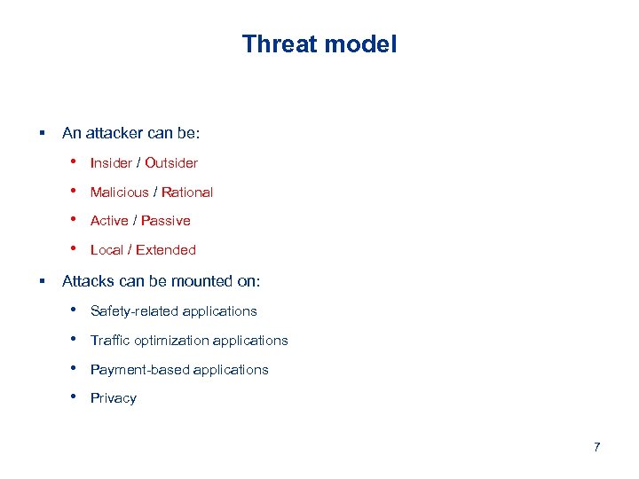 Threat model § An attacker can be: • • Malicious / Rational • Active