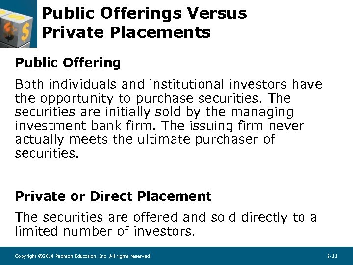 Public Offerings Versus Private Placements Public Offering Both individuals and institutional investors have the