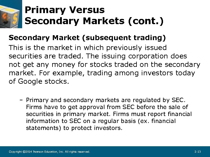 Primary Versus Secondary Markets (cont. ) Secondary Market (subsequent trading) This is the market