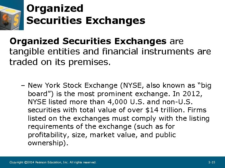 Organized Securities Exchanges are tangible entities and financial instruments are traded on its premises.