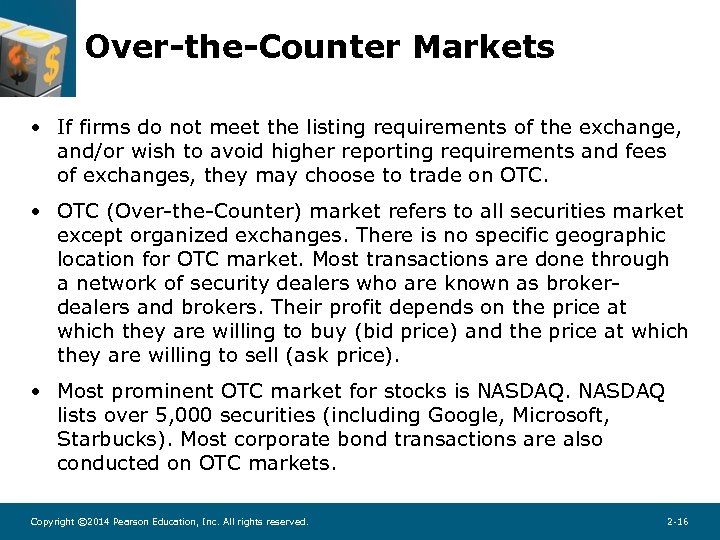 Over-the-Counter Markets • If firms do not meet the listing requirements of the exchange,