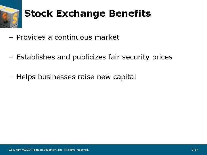 Stock Exchange Benefits – Provides a continuous market – Establishes and publicizes fair security