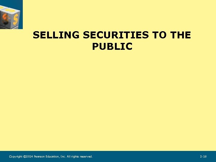 SELLING SECURITIES TO THE PUBLIC Copyright © 2014 Pearson Education, Inc. All rights reserved.