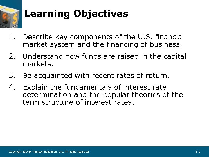 Learning Objectives 1. Describe key components of the U. S. financial market system and