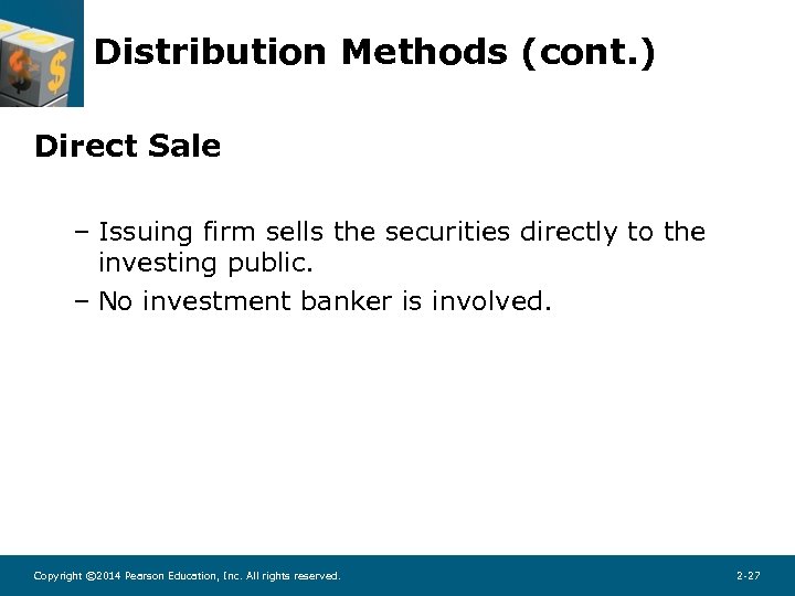 Distribution Methods (cont. ) Direct Sale – Issuing firm sells the securities directly to
