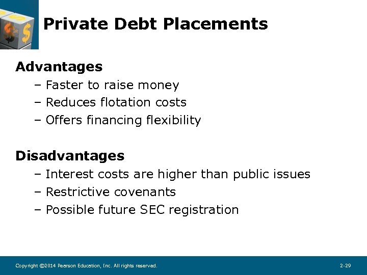 Private Debt Placements Advantages – Faster to raise money – Reduces flotation costs –