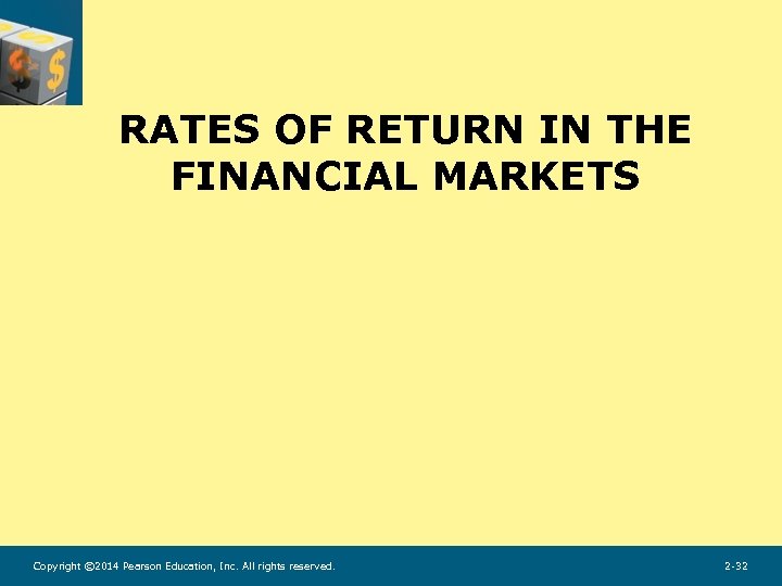 RATES OF RETURN IN THE FINANCIAL MARKETS Copyright © 2014 Pearson Education, Inc. All