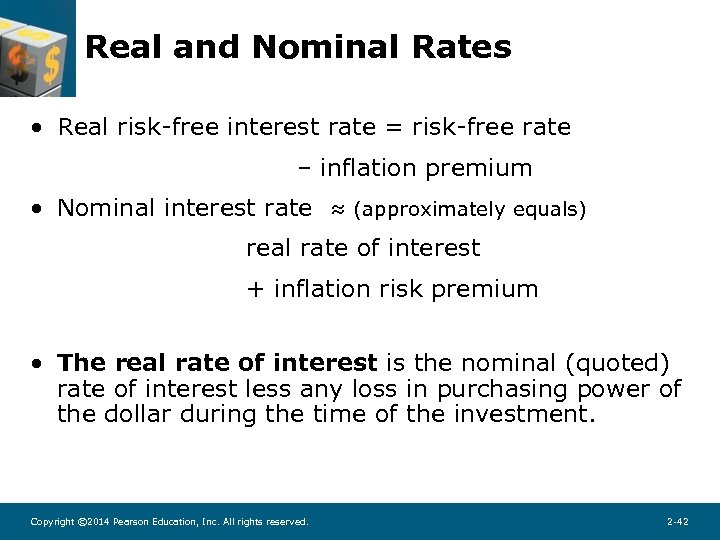 Real and Nominal Rates • Real risk-free interest rate = risk-free rate – inflation