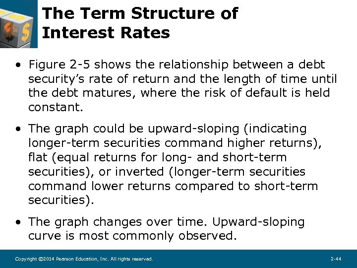 The Term Structure of Interest Rates • Figure 2 -5 shows the relationship between