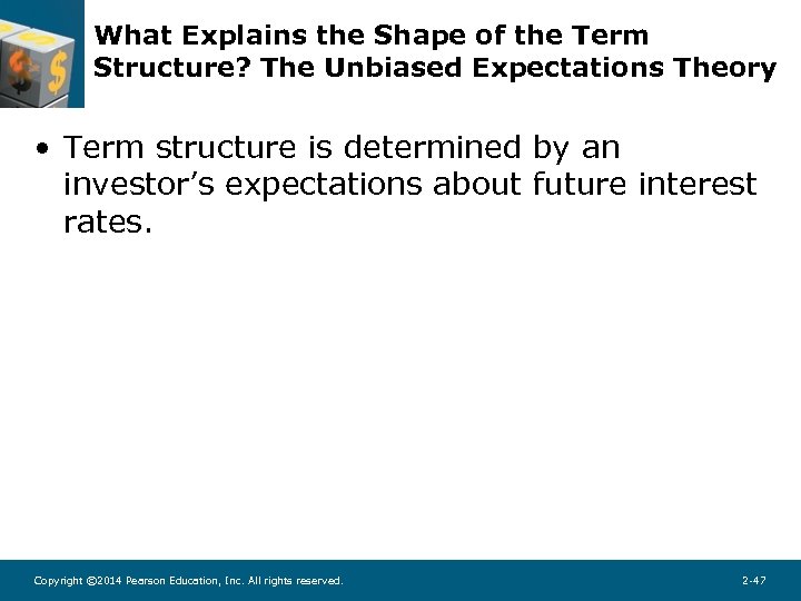 What Explains the Shape of the Term Structure? The Unbiased Expectations Theory • Term