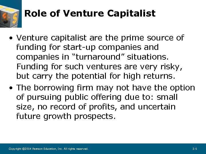 Role of Venture Capitalist • Venture capitalist are the prime source of funding for