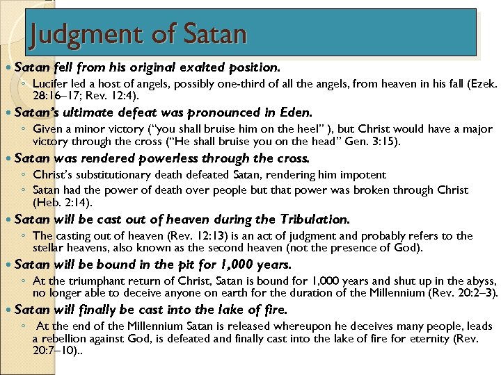 Judgment of Satan fell from his original exalted position. ◦ Lucifer led a host