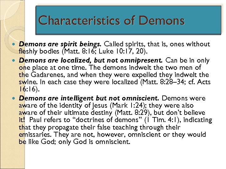 Characteristics of Demons are spirit beings. Called spirits, that is, ones without fleshly bodies