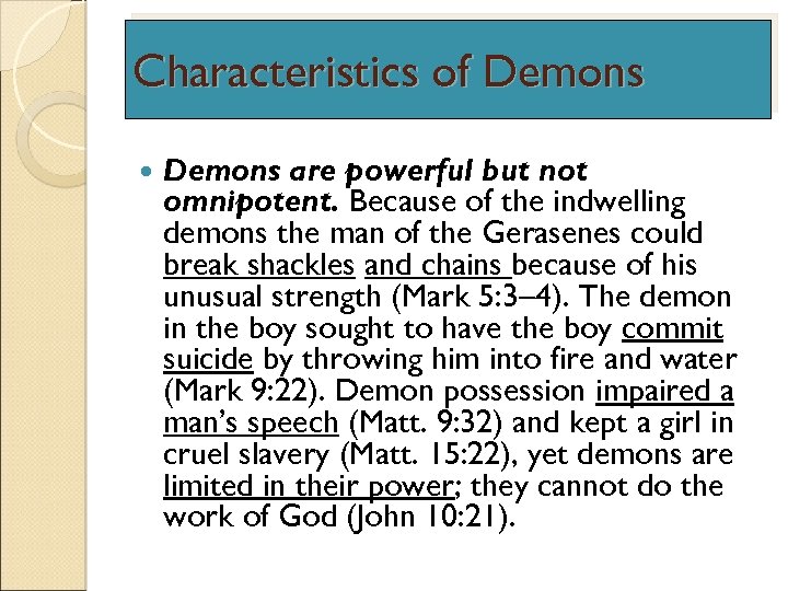 Characteristics of Demons are powerful but not omnipotent. Because of the indwelling demons the