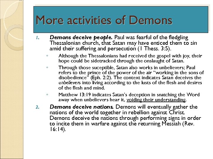 More activities of Demons 1. ◦ ◦ ◦ 2. Demons deceive people. Paul was
