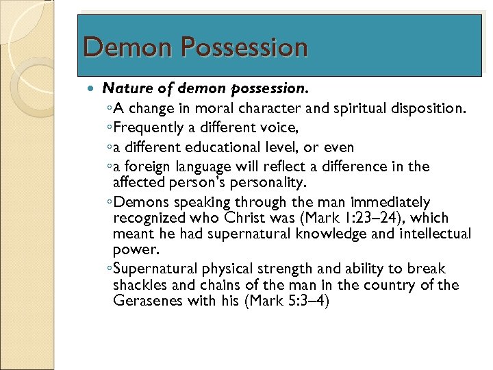 Demon Possession Nature of demon possession. ◦A change in moral character and spiritual disposition.
