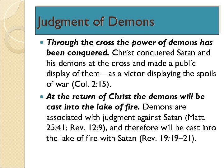 Judgment of Demons Through the cross the power of demons has been conquered. Christ