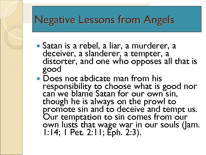 Negative Lessons from Angels Satan is a rebel, a liar, a murderer, a deceiver,