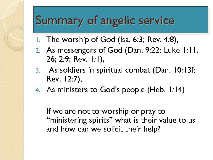 Summary of angelic service The worship of God (Isa. 6: 3; Rev. 4: 8),