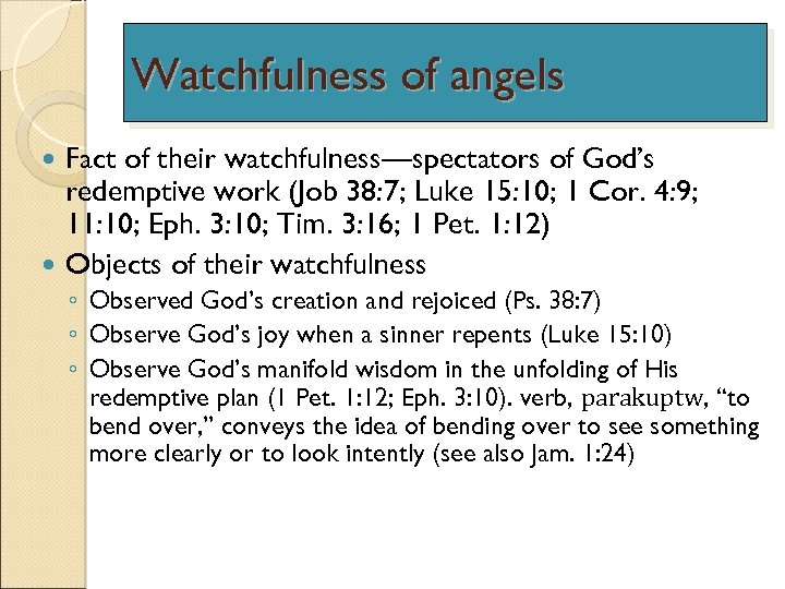 Watchfulness of angels Fact of their watchfulness—spectators of God’s redemptive work (Job 38: 7;