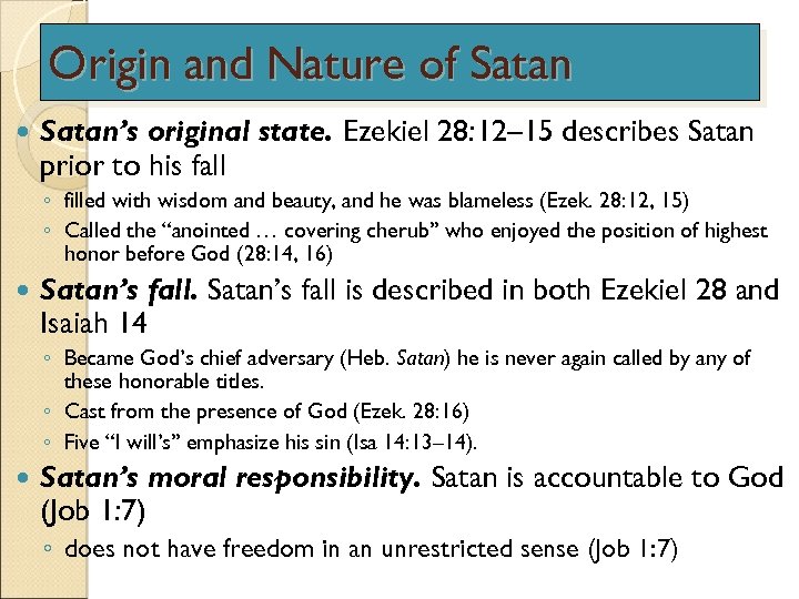 Origin and Nature of Satan’s original state. Ezekiel 28: 12– 15 describes Satan prior