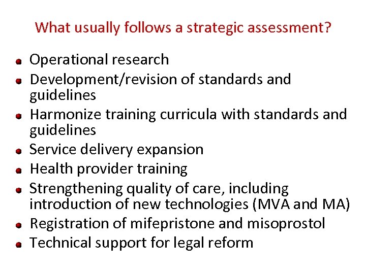 What usually follows a strategic assessment? Operational research Development/revision of standards and guidelines Harmonize