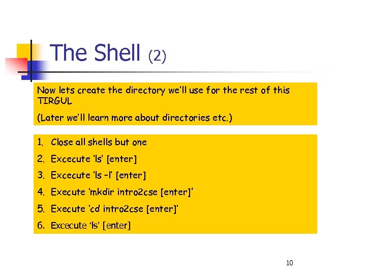 The Shell (2) Now lets create the directory we’ll use for the rest of