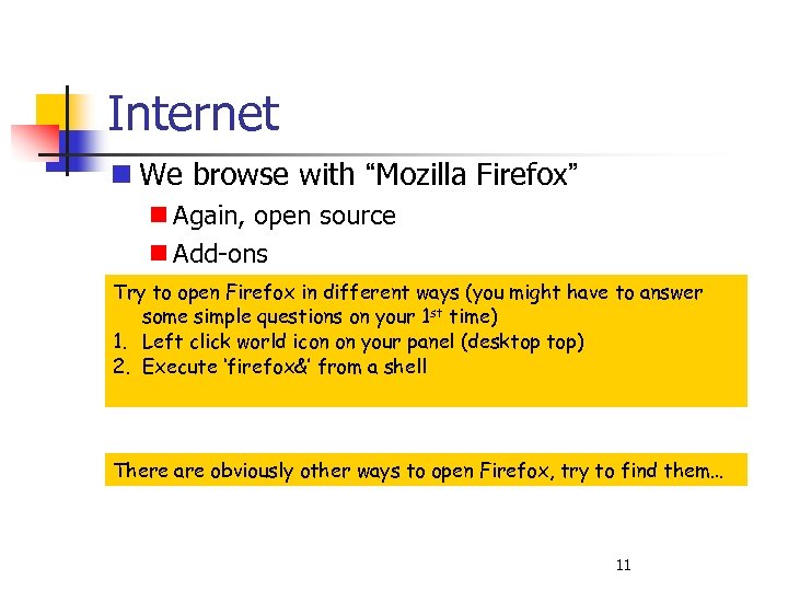 Internet We browse with “Mozilla Firefox” Again, open source Add-ons Try to open Firefox