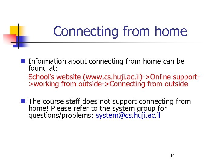 Connecting from home Information about connecting from home can be found at: School’s website