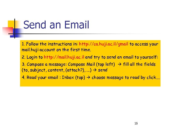 Send an Email 1. Follow the instructions in: http: //ca. huji. ac. il/gmail to