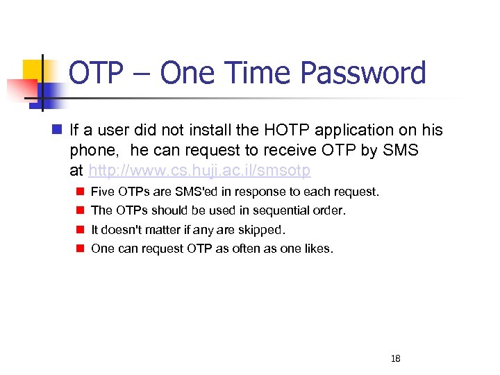 OTP – One Time Password If a user did not install the HOTP application
