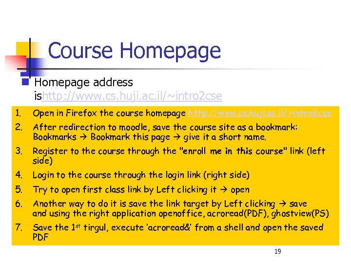 Course Homepage address ishttp: //www. cs. huji. ac. il/~intro 2 cse 1. Open in