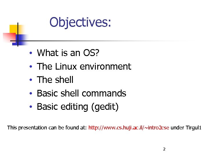 Objectives: • • • What is an OS? The Linux environment The shell Basic