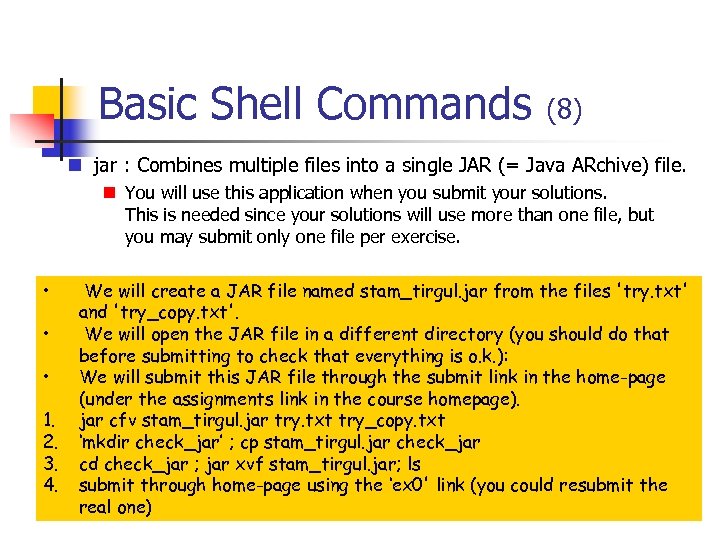 Basic Shell Commands (8) jar : Combines multiple files into a single JAR (=