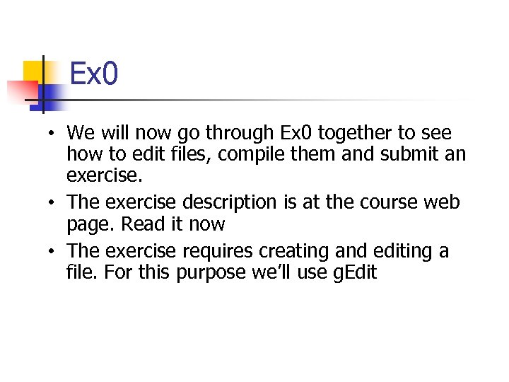 Ex 0 • We will now go through Ex 0 together to see how