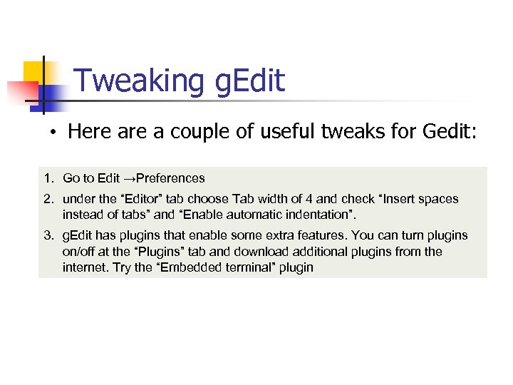 Tweaking g. Edit • Here a couple of useful tweaks for Gedit: 1. Go