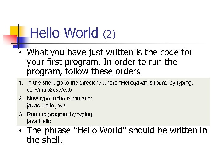 Hello World (2) • What you have just written is the code for your