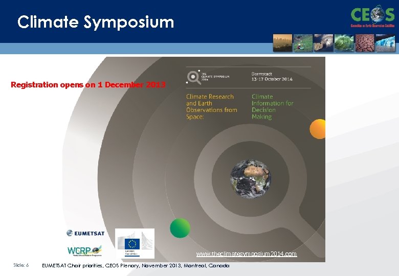 Climate Symposium Registration opens on 1 December 2013 www. theclimatesymposium 2014. com Slide: 6
