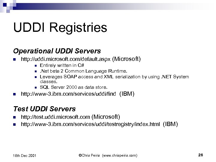 UDDI Registries Operational UDDI Servers n http: //uddi. microsoft. com/default. aspx (Microsoft) n n