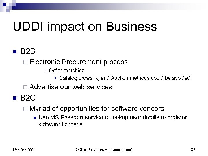 UDDI impact on Business n B 2 B ¨ Electronic ¨ Order matching §