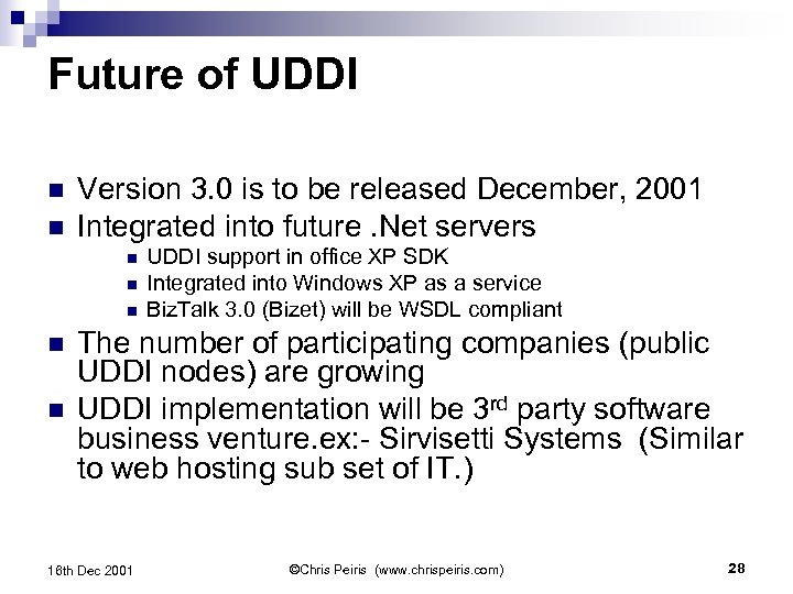 Future of UDDI n n Version 3. 0 is to be released December, 2001