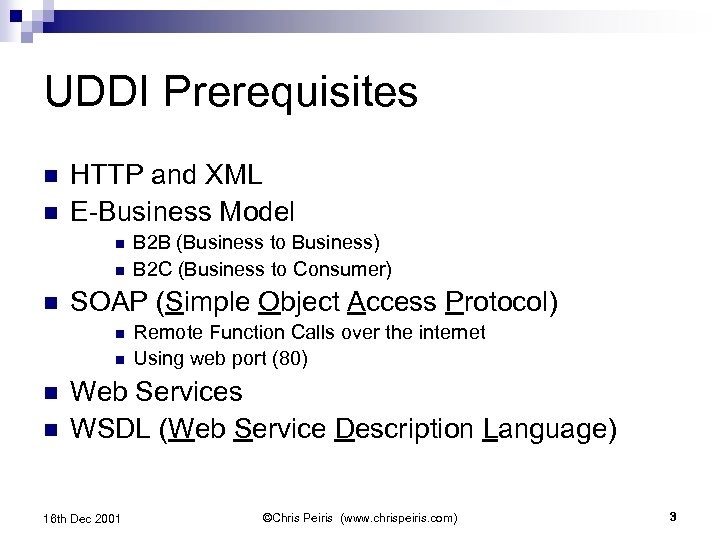 UDDI Prerequisites n n HTTP and XML E-Business Model n n n SOAP (Simple