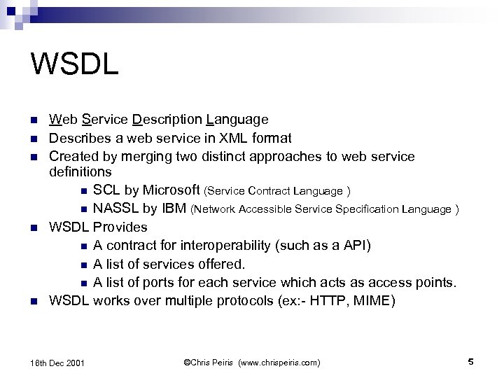 WSDL n n n Web Service Description Language Describes a web service in XML