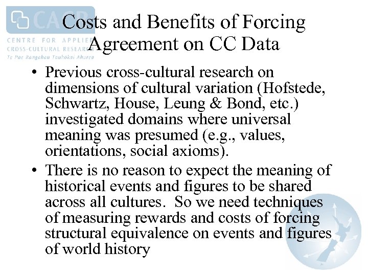 Costs and Benefits of Forcing Agreement on CC Data • Previous cross-cultural research on