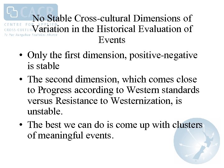 No Stable Cross-cultural Dimensions of Variation in the Historical Evaluation of Events • Only