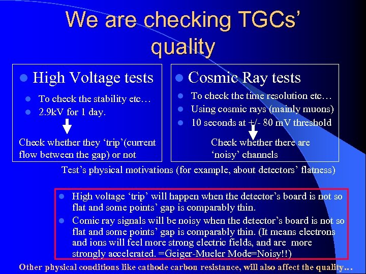 We are checking TGCs’ quality l High Voltage tests To check the stability etc…